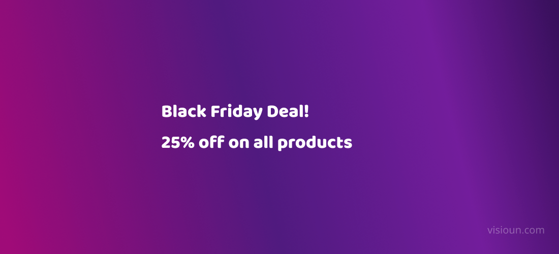 Black Friday Deal! 25% OFF on all Products