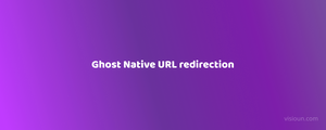 Ghost Native URL redirection