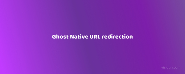 Picture for the post Ghost Native URL redirection