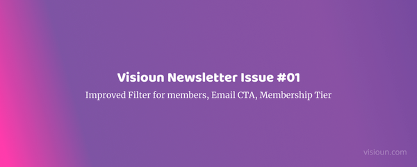 Picture for the post Visioun Newsletter Issue #1 -- Improved Filter for members, Email CTA, Membership Tier