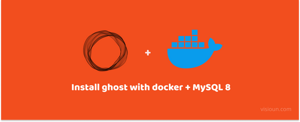 Picture for the post Install ghost with docker + MySQL 8 [New Install]